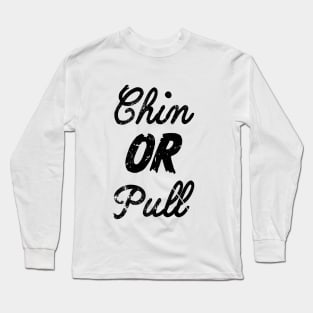 Chin or Pull? Long Sleeve T-Shirt